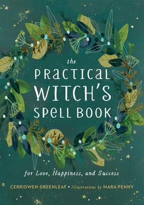 The Practical Witch’s Spell Book: For Love, Happiness, and Success | O#Religion