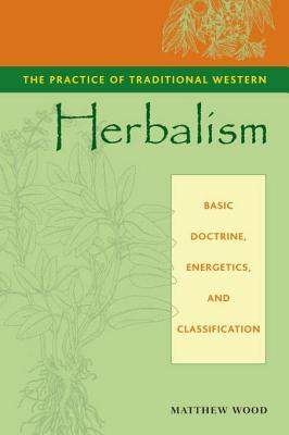 The Practice of Traditional Western Herbalism: Basic Doctrine, Energetics, and Classification | O#Health