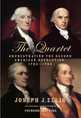 The Quartet: Orchestrating the Second American Revolution, 1783-1789 | O#MilitaryHistory