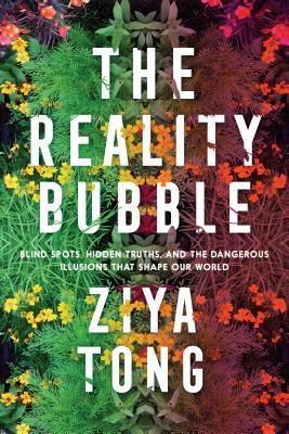 The Reality Bubble: Blind Spots, Hidden Truths, and the Dangerous Illusions That Shape Our World | O#Environment