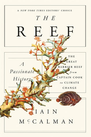 The Reef: A Passionate History: The Great Barrier Reef from Captain Cook to Climate Change | O#Environment