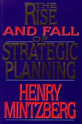 The Rise and Fall of Strategic Planning: Reconceiving Roles for Planning, Plans and Planners | O#MANAGEMENT