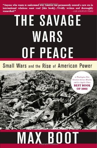 The Savage Wars of Peace: Small Wars and the Rise of American Power | O#MilitaryHistory
