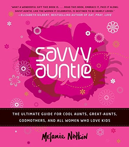 The Savvy Auntie: The Ultimate Guide for Cool Aunts, Great-Aunts, Godmothers, and All Women Who Love Kids | O#SelfHelp