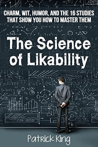 The Science of Likability: Charm, Wit, Humor, and the 16 Studies That Show You How To Master Them | O#Psychology