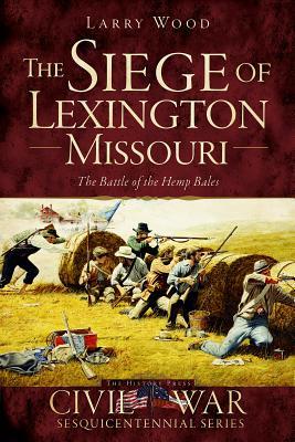The Siege of Lexington, Missouri: The Battle of the Hemp Bales | O#CIVILWAR