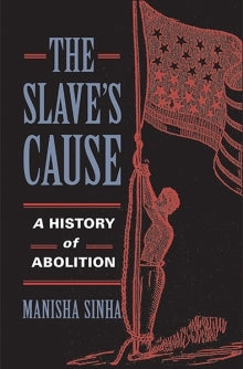 The Slave’s Cause: A History of Abolition | O#Sociology