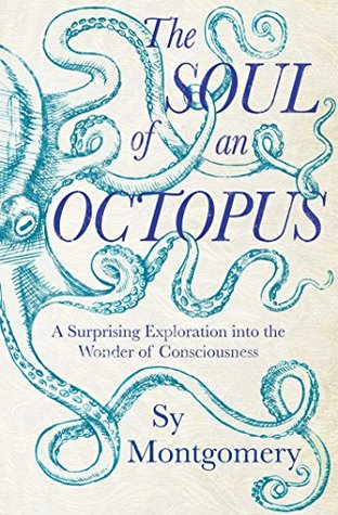 The Soul of an Octopus: A Surprising Exploration into the Wonder of Consciousness | O#Environment