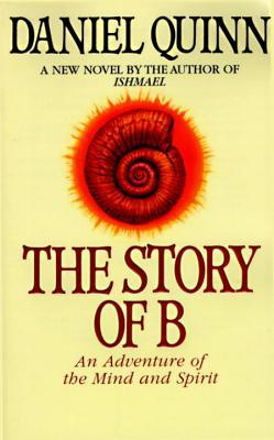 The Story of B (Ishmael, #2) | O#Environment