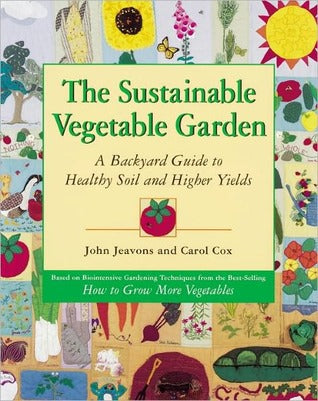 The Sustainable Vegetable Garden: A Backyard Guide to Healthy Soil and Higher Yields | O#Environment