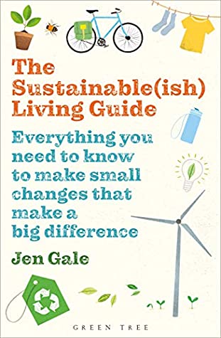 The Sustainable(ish) Living Guide: Everything you need to know to make small changes that make a big difference | O#Environment
