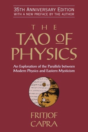 The Tao of Physics: An Exploration of the Parallels between Modern Physics and Eastern Mysticism | O#Religion