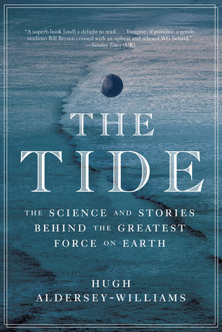 The Tide: The Science and Stories Behind the Greatest Force on Earth | O#Environment