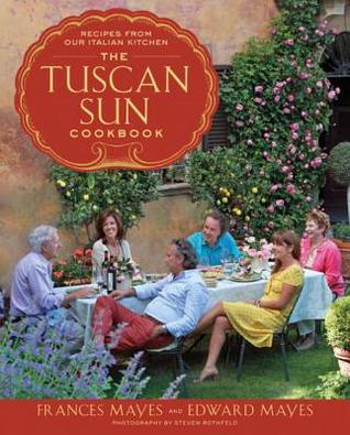 The Tuscan Sun Cookbook: Recipes from Our Italian Kitchen | O#Travel