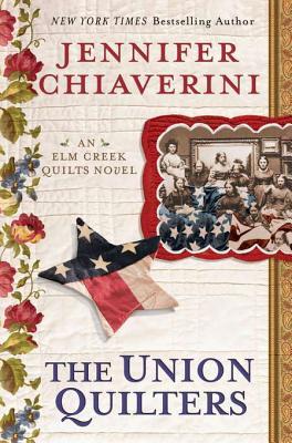 The Union Quilters: An ELM Creek Quilts Novel | O#CIVILWAR