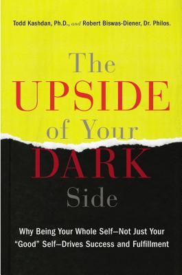The Upside of Your Dark Side: Why Being Your Whole Self–Not Just Your Good Self–Drives Success and Fulfillment | O#Psychology