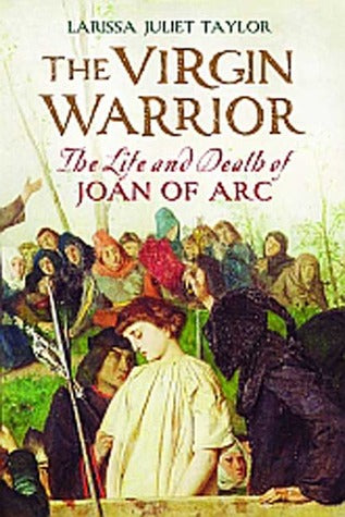 The Virgin Warrior: The Life and Death of Joan of Arc | O#Medieval