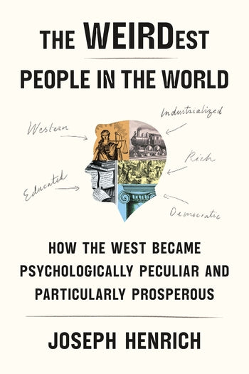 The WEIRDest People in the World: How the West Became Psychologically Peculiar and Particularly Prosperous | O#Sociology