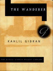The Wanderer by Kahlil Gibran | O#Poetry
