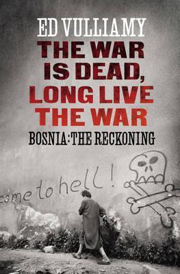 The War is Dead, Long Live the War: Bosnia: the Reckoning | O#Travel