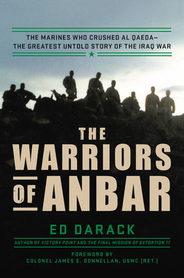 The Warriors of Anbar: The Marines Who Crushed Al Qaeda–the Greatest Untold Story of the Iraq War | O#MilitaryHistory