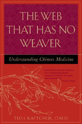 The Web That Has No Weaver: Understanding Chinese Medicine | O#Health