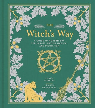 The Witch’s Way: A Guide to Modern-Day Spellcraft, Nature Magick, and Divination | O#Religion