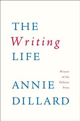The Writing Life by Annie Dillard | O#ArtArchives