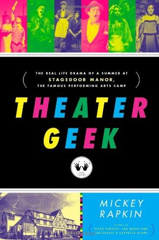 Theater Geek: The Real Life Drama of a Summer at Stagedoor Manor, the Famous Performing Arts Camp | O#Autobiography