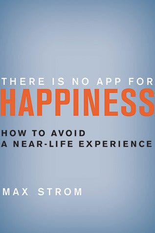 There Is No App for Happiness: How to Avoid a Near-Life Experience | O#Psychology