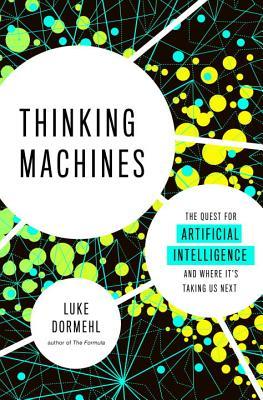 Thinking Machines: The Quest for Artificial Intelligence–And Where It's Taking Us Next | O#Science