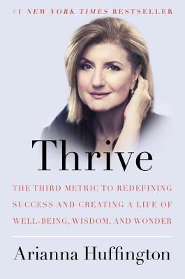 Thrive: The Third Metric to Redefining Success and Creating a Life of Well-Being, Wisdom, and Wonder | O#Health