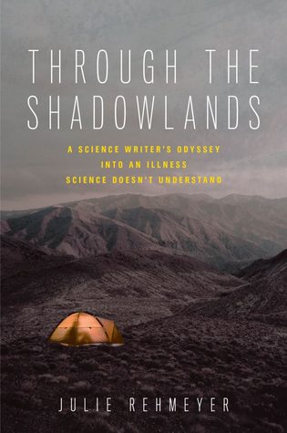 Through the Shadowlands: A Science Writer’s Odyssey into an Illness Science Doesn’t Understand | O#Health