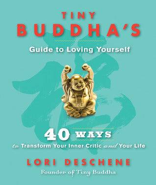 Tiny Buddha’s Guide to Loving Yourself: 40 Ways to Transform Your Inner Critic and Your Life (For readers of Conquer Your Critical Inner Voice) | O#MentalHealth