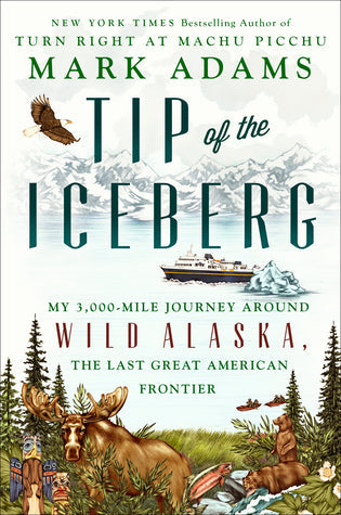 Tip of the Iceberg: My 3,000-Mile Journey Around Wild Alaska, the Last Great American Frontier | O#Travel
