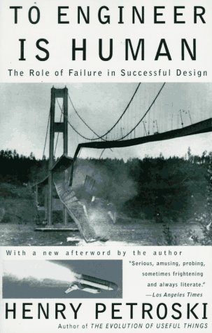 To Engineer Is Human: The Role of Failure in Successful Design | O#Science