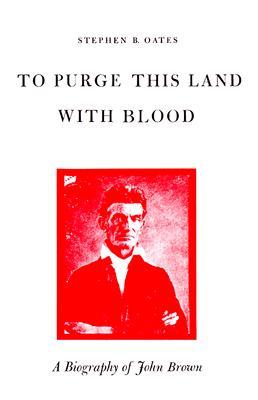 To Purge This Land with Blood: A Biography of John Brown | O#CIVILWAR