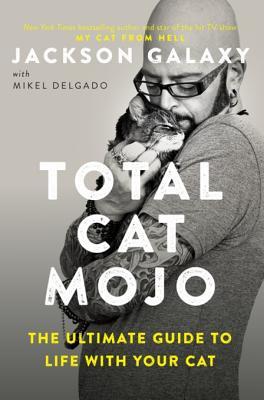 Total Cat Mojo: The Ultimate Guide to Life with Your Cat | O#Environment