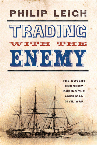 Trading with the Enemy: The Covert Economy During the American Civil War | O#CIVILWAR