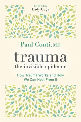 Trauma: The Invisible Epidemic: How Trauma Works and How We Can Heal From It | O#MentalHealth