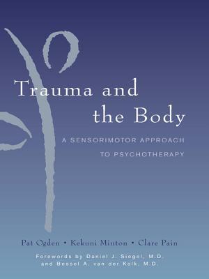Trauma and the Body: A Sensorimotor Approach to Psychotherapy | O#Psychology