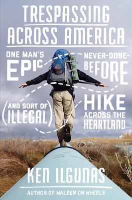 Trespassing Across America: One Man’s Epic, Never-Done-Before (and Sort of Illegal) Hike Across the Heartland | O#Environment