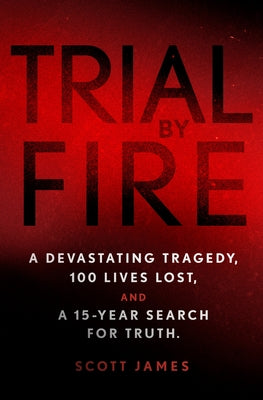 Trial by Fire: A Devastating Tragedy, 100 Lives Lost, and a 15-Year Search for Truth | O#TrueCrime