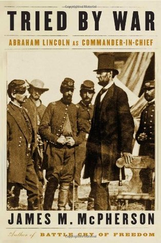 Tried by War: Abraham Lincoln as Commander in Chief | O#CIVILWAR