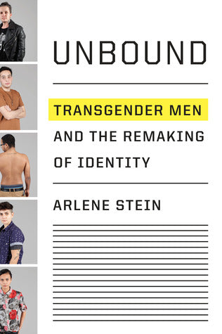 Unbound: Transgender Men and the Remaking of Identity | O#Sociology