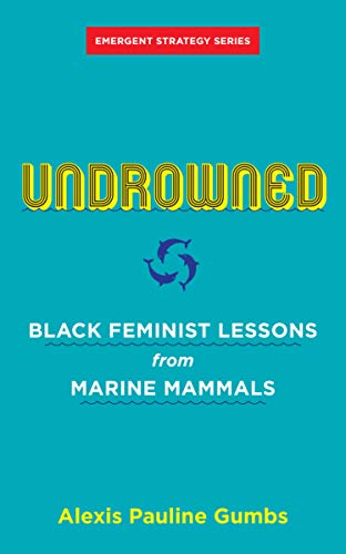 Undrowned: Black Feminist Lessons from Marine Mammals | O#Environment