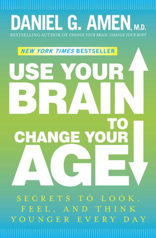 Use Your Brain to Change Your Age: Secrets to Look, Feel, and Think Younger Every Day | O#Psychology