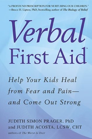 Verbal First Aid: Help Your Kids Heal from Fear and Pain–And Come Out Strong | O#Health