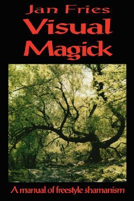 Visual Magick: A Manual of Freestyle Shamanism | O#Religion