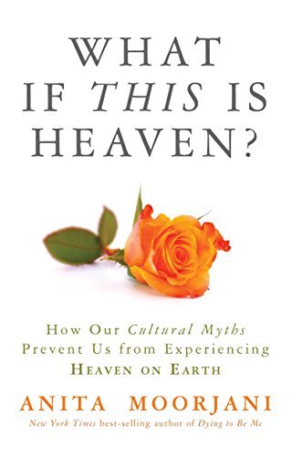 What If This Is Heaven?: How Our Cultural Myths Prevent Us from Experiencing Heaven on Earth | O#SelfHelp